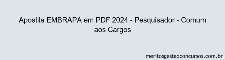 Apostila Concurso EMBRAPA 2024 PDF - Pesquisador - Comum aos Cargos