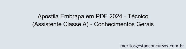 Apostila Concurso Embrapa 2024 PDF - Técnico (Assistente Classe A) - Conhecimentos Gerais