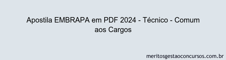 Apostila Concurso EMBRAPA 2024 PDF - Técnico - Comum aos Cargos