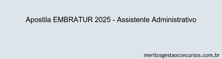 Apostila Concurso EMBRATUR 2025 - Assistente Administrativo
