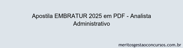 Apostila Concurso EMBRATUR 2025 - Analista Administrativo