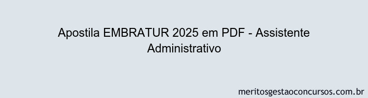 Apostila Concurso EMBRATUR 2025 - Assistente Administrativo