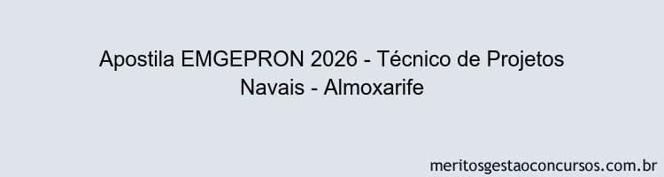 Apostila Concurso EMGEPRON 2026 - Técnico de Projetos Navais - Almoxarife