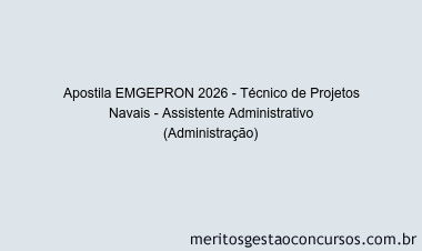Apostila Concurso EMGEPRON 2026 - Técnico de Projetos Navais - Assistente Administrativo (Administração)