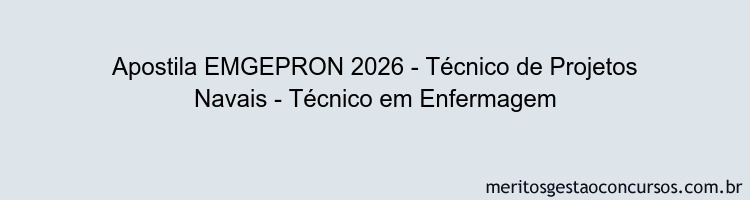 Apostila Concurso EMGEPRON 2026 - Técnico de Projetos Navais - Técnico em Enfermagem