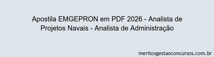 Apostila Concurso EMGEPRON 2026 - Analista de Projetos Navais - Analista de Administração