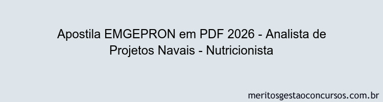 Apostila Concurso EMGEPRON 2026 - Analista de Projetos Navais - Nutricionista