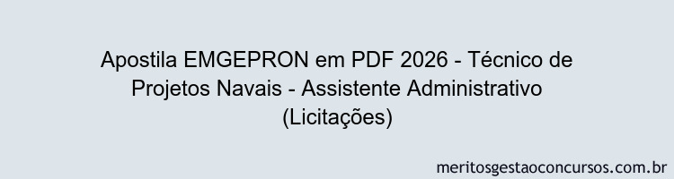 Apostila Concurso EMGEPRON 2026 - Técnico de Projetos Navais - Assistente Administrativo (Licitações)