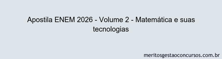 Apostila Concurso ENEM 2026 - Volume 2 - Matemática e suas tecnologias
