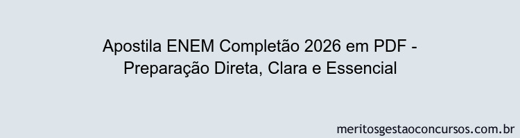 Apostila Concurso ENEM Completão 2026 - Preparação Direta, Clara e Essencial