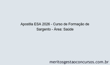 Apostila Concurso ESA 2026 - Curso de Formação de Sargento - Área: Saúde