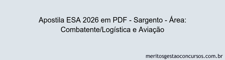 Apostila Concurso ESA 2026 - Sargento - Área: Combatente/Logística e Aviação