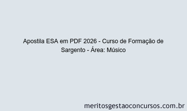 Apostila Concurso ESA 2026 - Curso de Formação de Sargento - Área: Músico