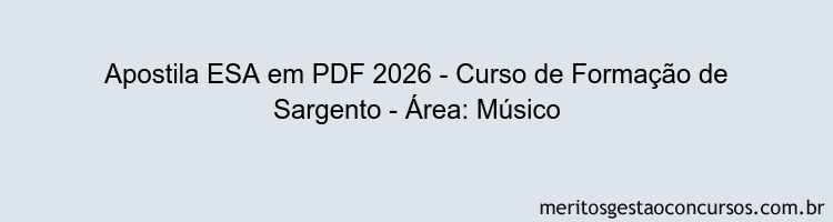 Apostila Concurso ESA 2026 - Curso de Formação de Sargento - Área: Músico