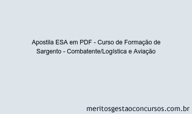Apostila Concurso ESA - Curso de Formação de Sargento - Combatente/Logística e Aviação