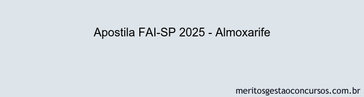 Apostila Concurso FAI-SP 2025 - Almoxarife