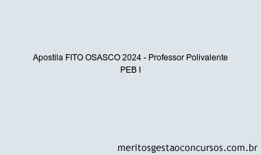 Apostila Concurso FITO OSASCO 2024 Impressa - Professor Polivalente PEB I
