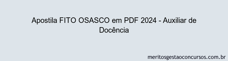 Apostila Concurso FITO OSASCO 2024 PDF - Auxiliar de Docência