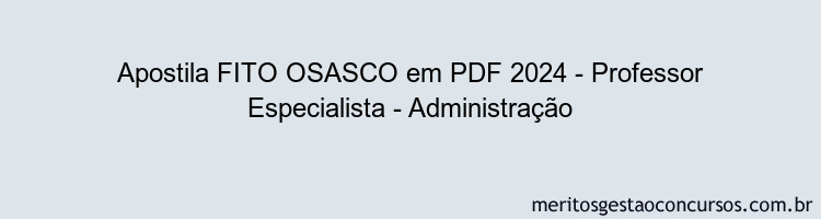 Apostila Concurso FITO OSASCO 2024 PDF - Professor Especialista - Administração