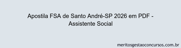 Apostila Concurso FSA de Santo André-SP 2026 - Assistente Social
