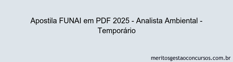 Apostila Concurso FUNAI 2025 - Analista Ambiental - Temporário