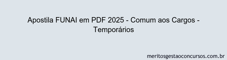 Apostila Concurso FUNAI 2025 - Comum aos Cargos - Temporários