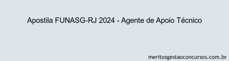 Apostila Concurso FUNASG-RJ 2024 Impressa - Agente de Apoio Técnico