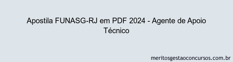 Apostila Concurso FUNASG-RJ 2024 PDF - Agente de Apoio Técnico