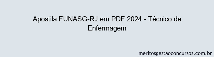 Apostila Concurso FUNASG-RJ 2024 PDF - Técnico de Enfermagem