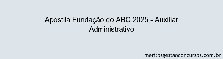 Apostila Concurso Fundação do ABC 2025 - Auxiliar Administrativo