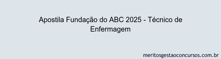 Apostila Concurso Fundação do ABC 2025 - Técnico de Enfermagem