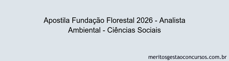 Apostila Concurso Fundação Florestal 2026 - Analista Ambiental - Ciências Sociais