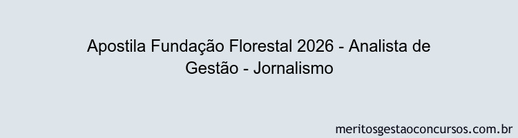 Apostila Concurso Fundação Florestal 2026 - Analista de Gestão - Jornalismo