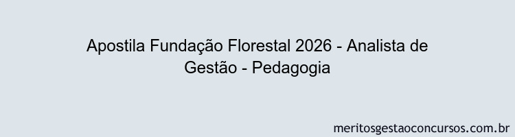 Apostila Concurso Fundação Florestal 2026 - Analista de Gestão - Pedagogia