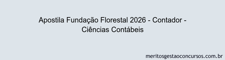 Apostila Concurso Fundação Florestal 2026 - Contador - Ciências Contábeis