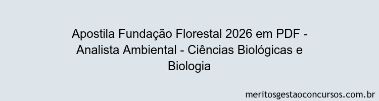 Apostila Concurso Fundação Florestal 2026 - Analista Ambiental - Ciências Biológicas e Biologia
