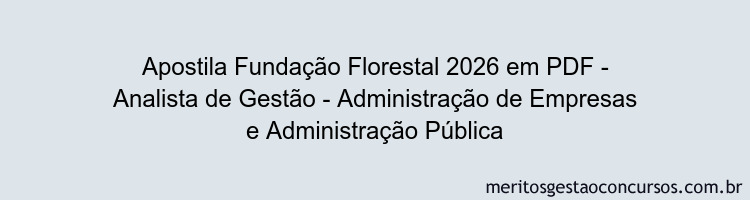 Apostila Concurso Fundação Florestal 2026 - Analista de Gestão - Administração de Empresas e Administração Pública