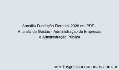 Apostila Concurso Fundação Florestal 2026 - Analista de Gestão - Administração de Empresas e Administração Pública