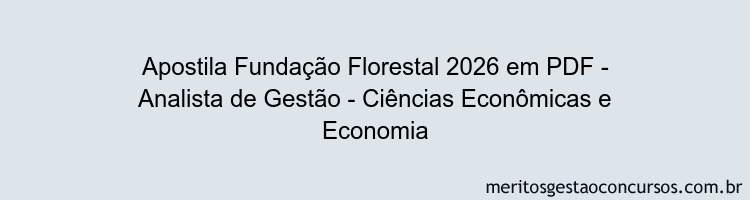 Apostila Concurso Fundação Florestal 2026 - Analista de Gestão - Ciências Econômicas e Economia