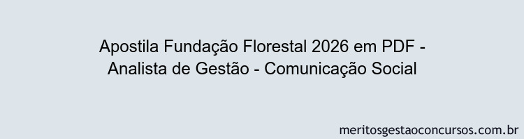 Apostila Concurso Fundação Florestal 2026 - Analista de Gestão - Comunicação Social