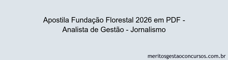 Apostila Concurso Fundação Florestal 2026 - Analista de Gestão - Jornalismo