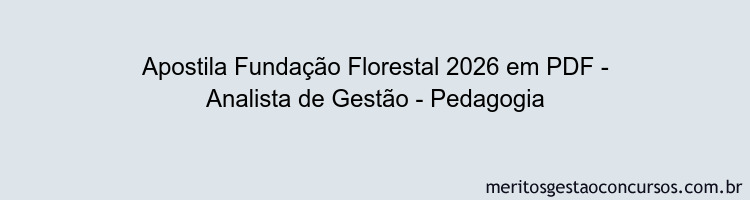 Apostila Concurso Fundação Florestal 2026 - Analista de Gestão - Pedagogia