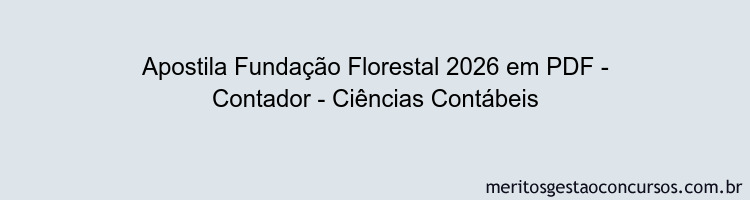 Apostila Concurso Fundação Florestal 2026 - Contador - Ciências Contábeis