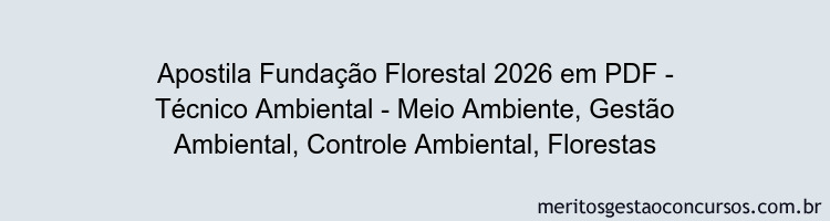 Apostila Concurso Fundação Florestal 2026 - Técnico Ambiental - Meio Ambiente, Gestão Ambiental, Controle Ambiental, Florestas