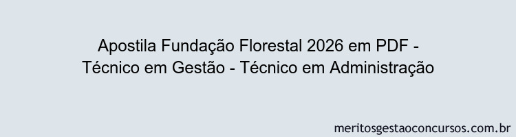 Apostila Concurso Fundação Florestal 2026 - Técnico em Gestão - Técnico em Administração