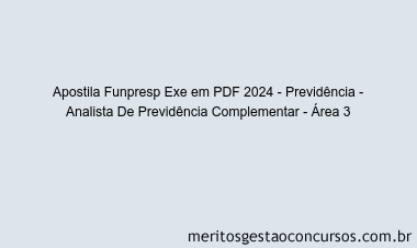 Apostila Concurso Funpresp Exe 2024 PDF - Previdência - Analista De Previdência Complementar - Área 3