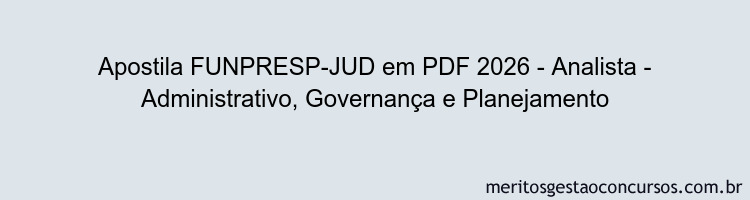 Apostila Concurso FUNPRESP-JUD 2026 - Analista - Administrativo, Governança e Planejamento