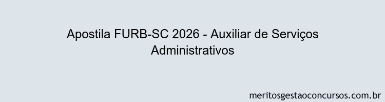 Apostila Concurso FURB-SC 2026 - Auxiliar de Serviços Administrativos