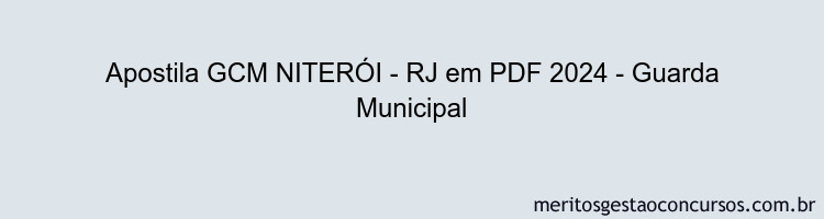 Apostila Concurso GCM NITERÓI - RJ 2024 PDF - Guarda Municipal