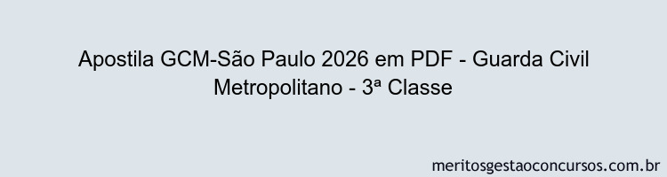 Apostila Concurso GCM-São Paulo 2026 - Guarda Civil Metropolitano - 3ª Classe